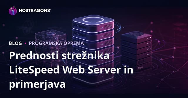 Prednosti LiteSpeed Web Serverja (LSWS) in primerjava z Apache/Nginx