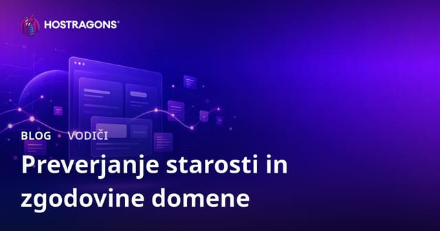 Preverjanje starosti in zgodovine domene: Kako najti čisto domeno?