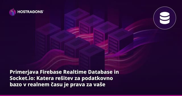 Primerjava Firebase Realtime Database in Socket.io: Katera rešitev za podatkovno bazo v realnem času je prava za vaše aplikacije?