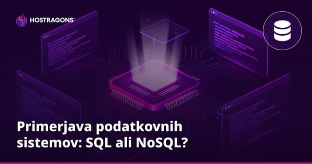 Primerjava podatkovnih sistemov: SQL ali NoSQL?