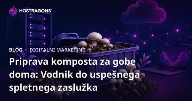 Priprava komposta za gobe doma: Vodnik do uspešnega spletnega zaslužka