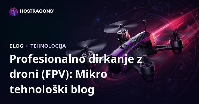 Profesionalno dirkanje z droni (FPV): Mikro tehnološki blog