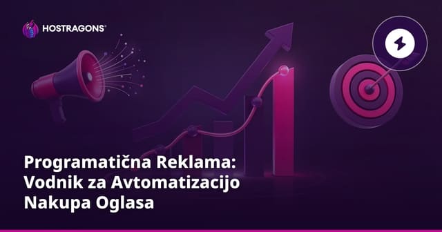 Programatična Reklama: Vodnik za Avtomatizacijo Nakupa Oglasa
