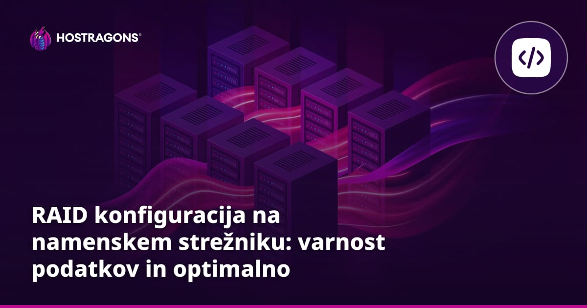 RAID konfiguracija na namenskem strežniku: varnost podatkov in optimalno gostovanje