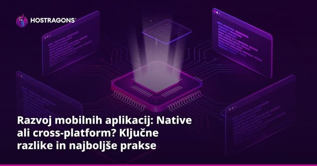 Razvoj mobilnih aplikacij: Native ali cross-platform? Ključne razlike in najboljše prakse