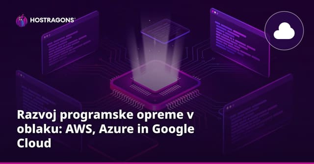 Razvoj programske opreme v oblaku: AWS, Azure in Google Cloud