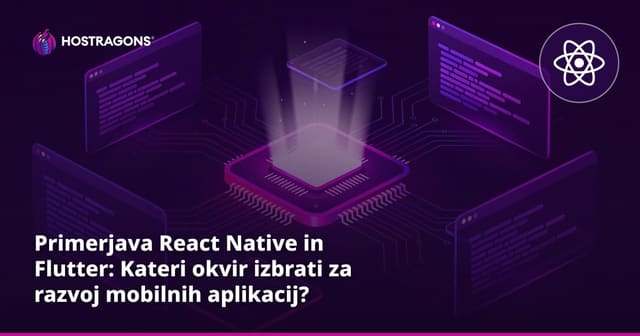 Primerjava React Native in Flutter: Kateri okvir izbrati za razvoj mobilnih aplikacij?