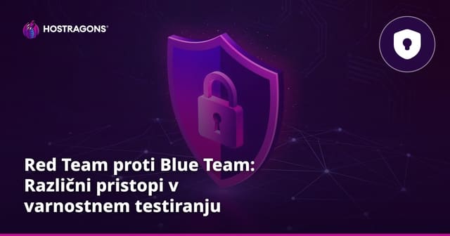 Red Team proti Blue Team: Različni pristopi v varnostnem testiranju