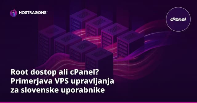 Root dostop ali cPanel? Primerjava VPS upravljanja za slovenske uporabnike