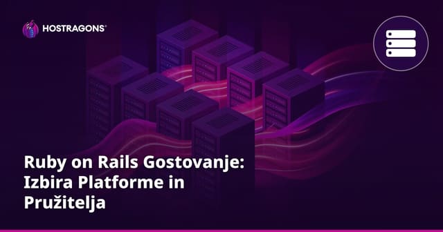 Ruby on Rails Gostovanje: Izbira Platforme in Pružitelja