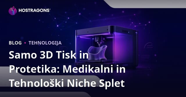 Samo 3D Tisk in Protetika: Medikalni in Tehnološki Niche Splet