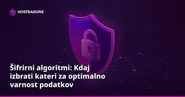 Šifrirni algoritmi: Kdaj izbrati kateri za optimalno varnost podatkov