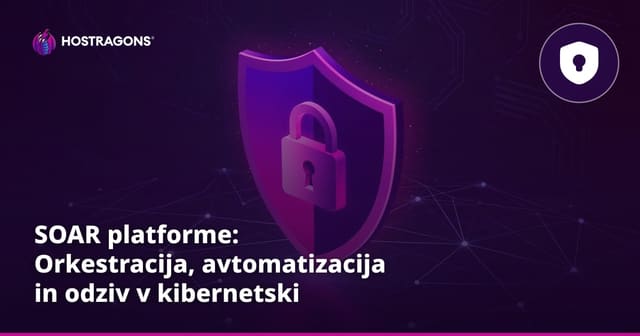 SOAR platforme: Orkestracija, avtomatizacija in odziv v kibernetski varnosti