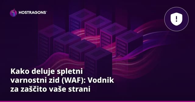 Kako deluje spletni varnostni zid (WAF): Vodnik za zaščito vaše strani