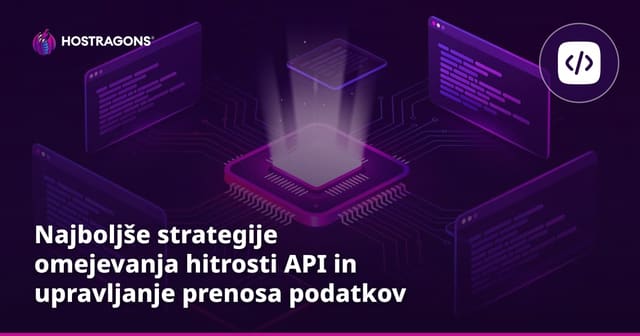 Najboljše strategije omejevanja hitrosti API in upravljanje prenosa podatkov