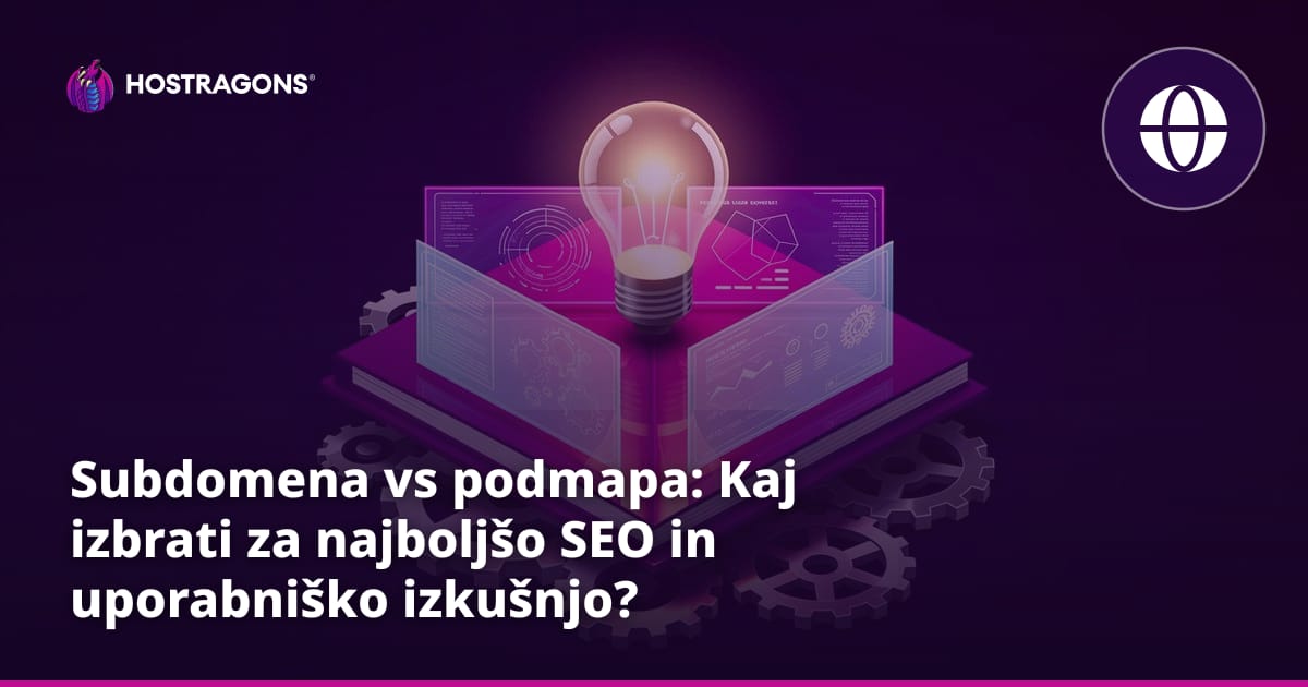 Subdomena vs podmapa: Kaj izbrati za najboljšo SEO in uporabniško izkušnjo?