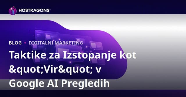 Taktike za Izstopanje kot "Vir" v Google AI Pregledih