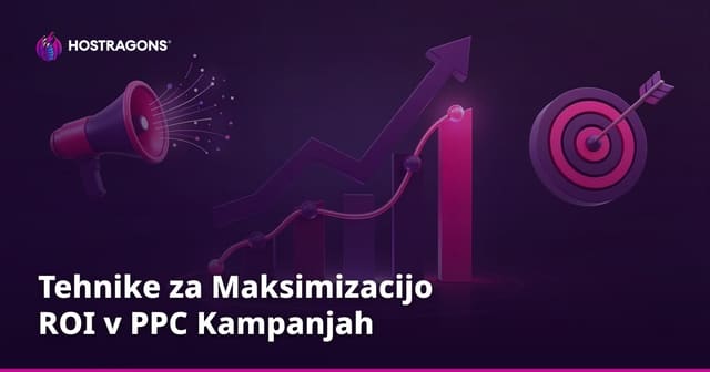 Tehnike za Maksimizacijo ROI v PPC Kampanjah