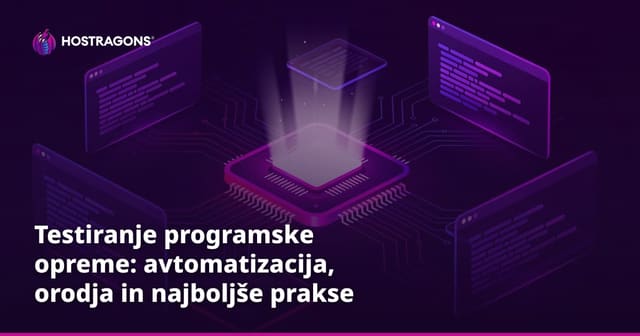 Testiranje programske opreme: avtomatizacija, orodja in najboljše prakse