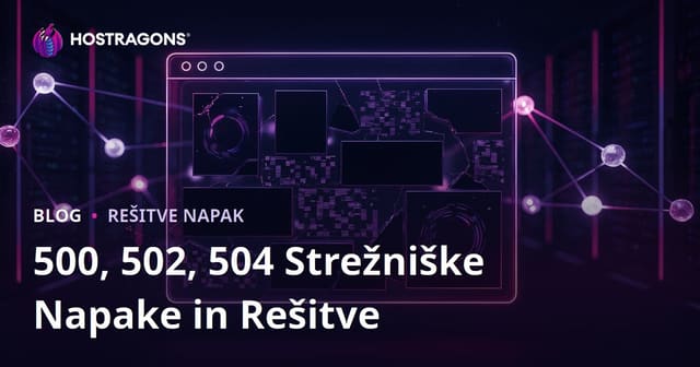 Težave pri zrušitvi spletne strani: napake strežnika (500, 502, 504) in njihova rešitev