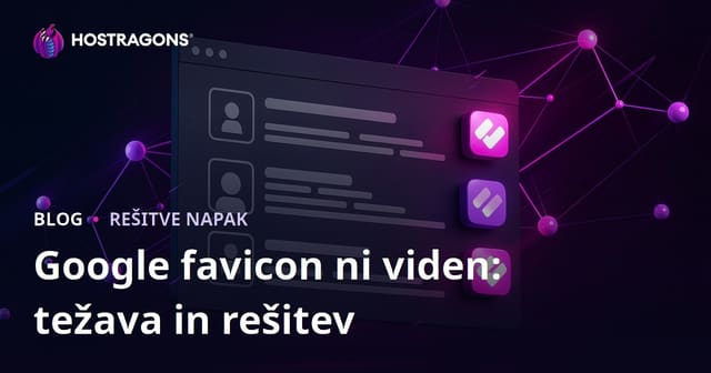 Težave s prikazovanjem faviconov v Google iskalnih rezultatih in njihova rešitev