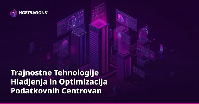 Trajnostne Tehnologije Hladjenja in Optimizacija Podatkovnih Centrovan
