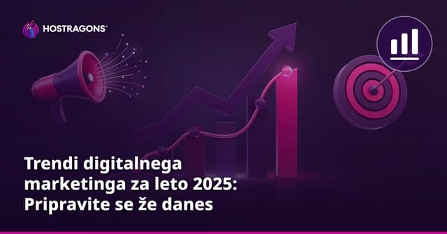 Trendi digitalnega marketinga za leto 2025: Pripravite se že danes