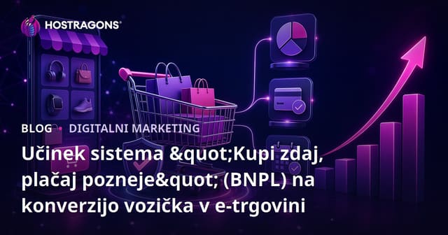 Učinek sistemov 'Kupi zdaj, plačaj pozneje' (BNPL) na konverzijo vozička v e-trgovini