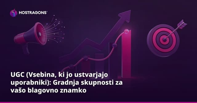 UGC (Vsebina, ki jo ustvarjajo uporabniki): Gradnja skupnosti za vašo blagovno znamko