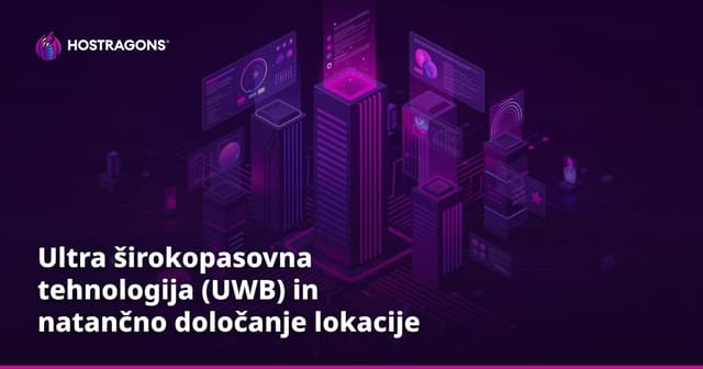 Ultra širokopasovna tehnologija (UWB) in natančno določanje lokacije