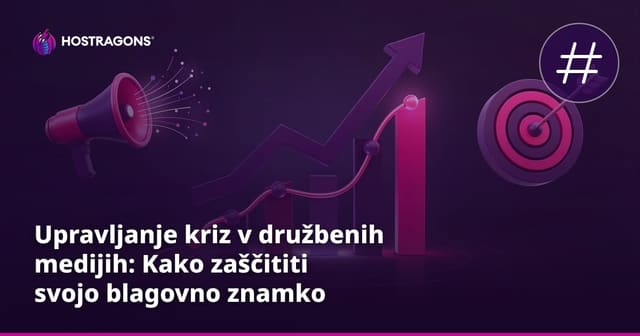 Upravljanje kriz na družbenih omrežjih: Kako zaščititi svojo blagovno znamko