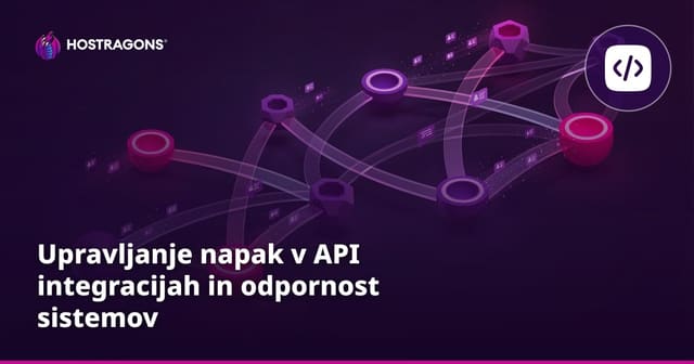 Upravljanje napak v API integracijah in odpornost sistemov