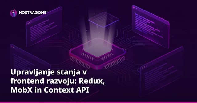Upravljanje stanja v frontend razvoju: Redux, MobX in Context API