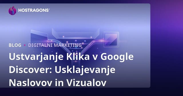 Ustvarjanje Klika v Google Discover: Usklajevanje Naslovov in Vizualov