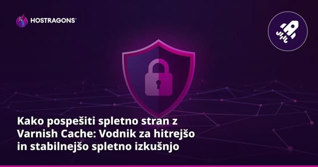 Kaj je Varnish Cache in kako pospešiti spletno stran?