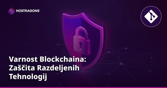 Varnost Blockchaina: Zaščita Razdeljenih Tehnologij