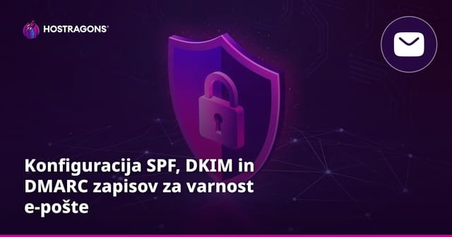 Konfiguracija SPF, DKIM in DMARC zapisov za varnost e-pošte