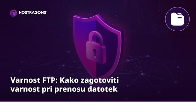 Varnost FTP: Kako zagotoviti varnost pri prenosu datotek