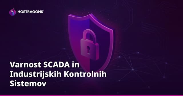 Varnost SCADA in Industrijskih Kontrolnih Sistemov