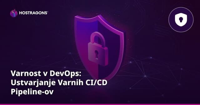 Varnost v DevOps: Ustvarjanje Varnih CI/CD Pipeline-ov