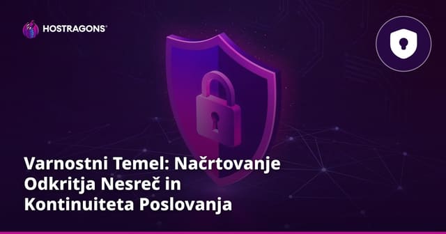 Varnostni Temel: Načrtovanje Odkritja Nesreč in Kontinuiteta Poslovanja
