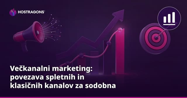 Večkanalni marketing: povezava spletnih in klasičnih kanalov za sodobna podjetja