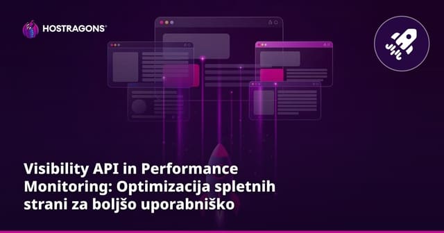 Visibility API in Performance Monitoring: Optimizacija spletnih strani za boljšo uporabniško izkušnjo