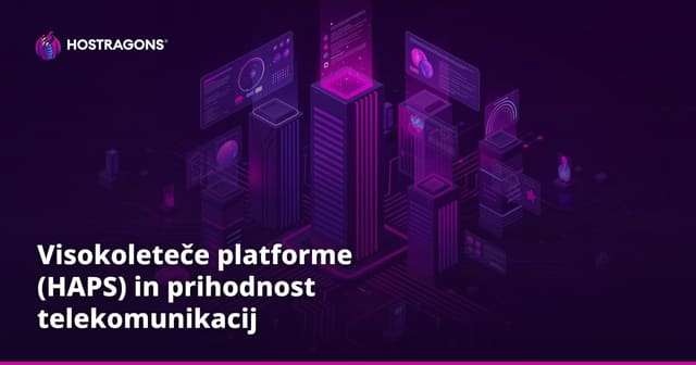 Visokoleteče platforme (HAPS) in prihodnost telekomunikacij