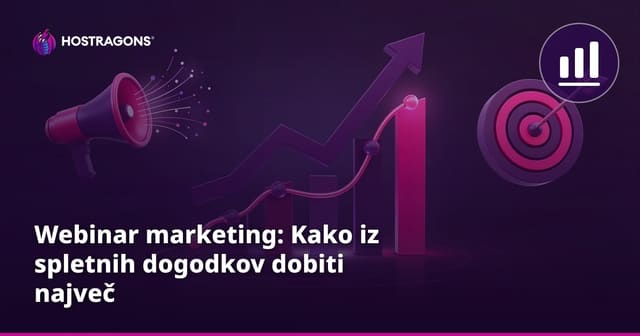 Webinar marketing: Kako iz spletnih dogodkov dobiti največ