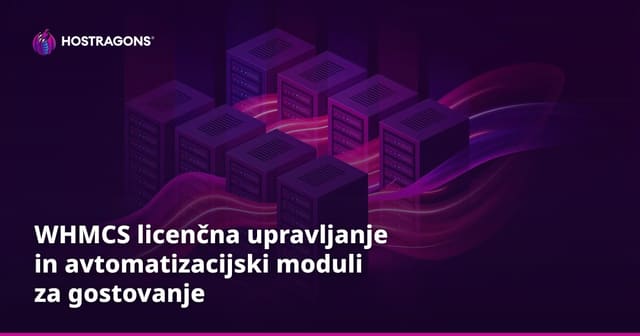 WHMCS licenčna upravljanje in avtomatizacijski moduli za gostovanje
