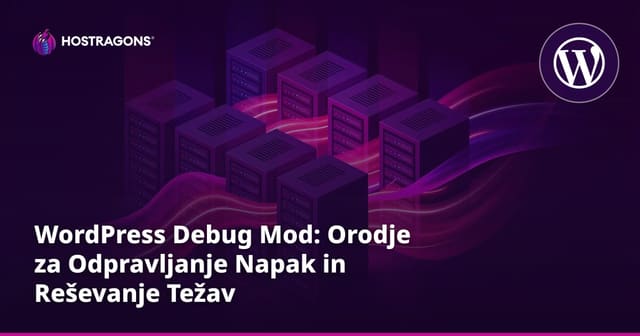 WordPress Debug Mod: Orodje za Odpravljanje Napak in Reševanje Težav