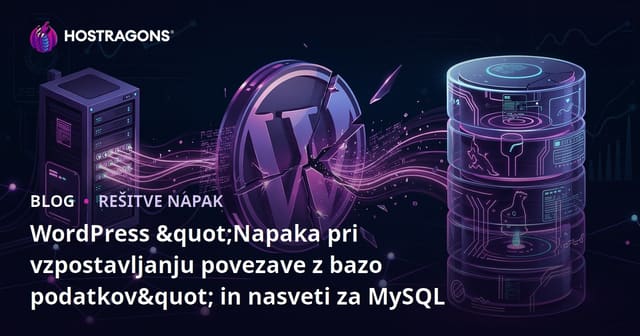 WordPress "Napaka pri vzpostavljanju povezave z bazo podatkov" in nasveti za MySQL