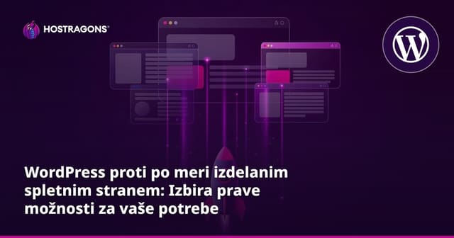 WordPress proti po meri izdelanim spletnim stranem: Izbira prave možnosti za vaše potrebe