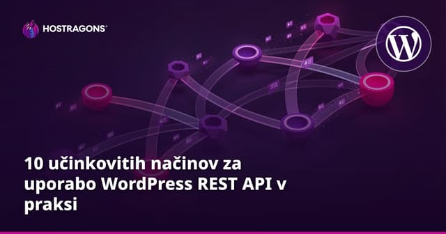 10 učinkovitih načinov za uporabo WordPress REST API v praksi